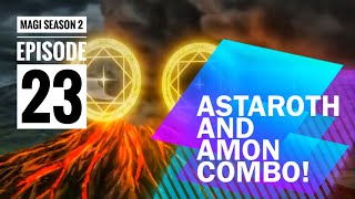 Lord Kouen And Alibabas Extreme Magic Astaroth And Amon Combo Magi Season 2 - Episode 23