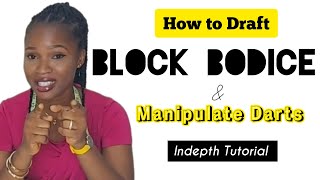 How to Pattern Draft a Block Bodice and Manipulate Darts (In-Depth Tutorial)