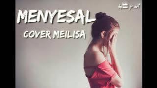 MENYESAL- COVER MEILISA (RESSA HAMBALANG) LYRIC