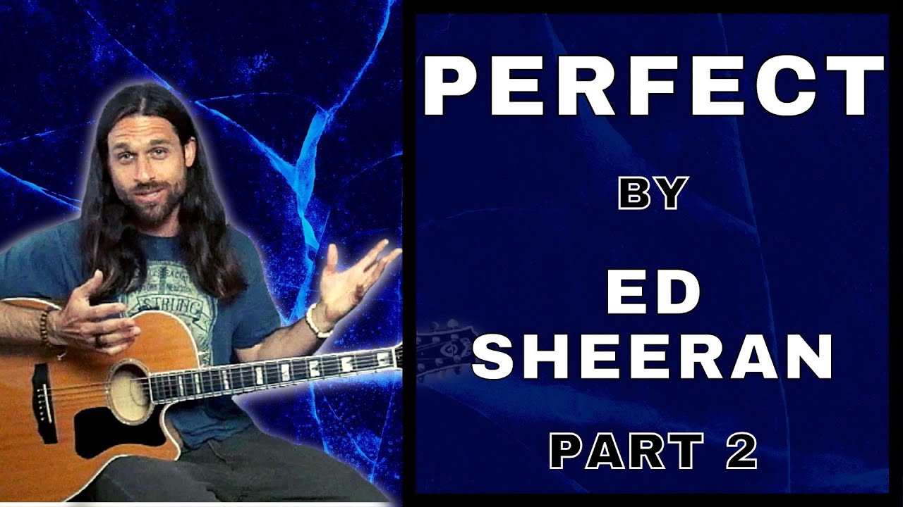 PERFECT by Ed Sheeran – Fingerstyle Guitar Lesson – Part 2