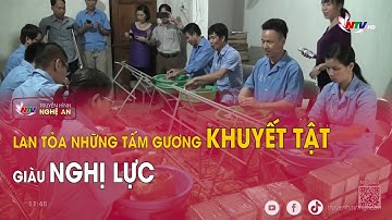 Lan tỏa những tấm gương khuyết tật giàu nghị lực