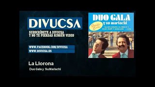 Duo Gala y Su Mariachi - La Llorona - Divucsa