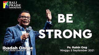 BE STRONG | Ps. Rubin Ong | Ibadah Online 5 September 2021
