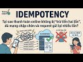 System Design P22: Idempotency Vì Sao Thanh Toán Online Không Bị Trừ Tiền Hai Lần Dù Mạng Chập Chờn