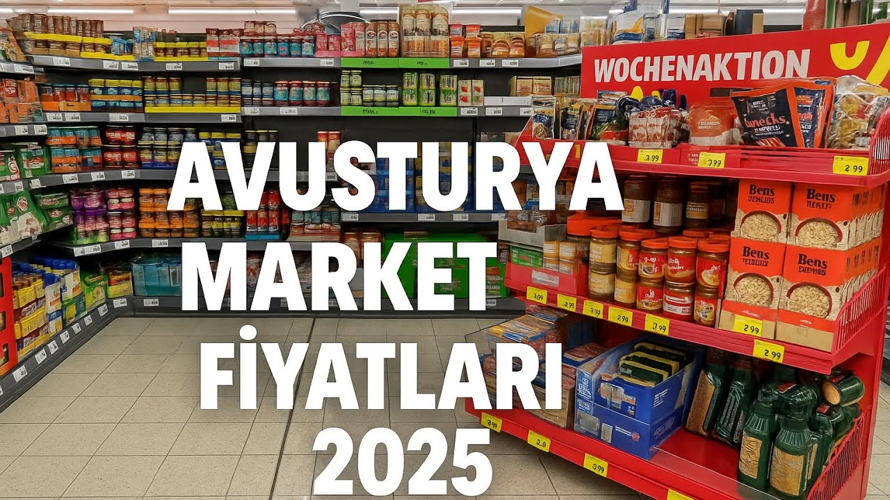 •	“Avusturya Market Fiyatları 2025 | Türkiye’den Pahalı mı Ucuz mu?”
