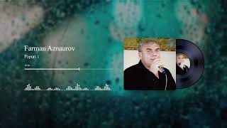 Farman Aznaurov - Popuri ( Daşlı Gala , Gülüm Gül ) Resimi