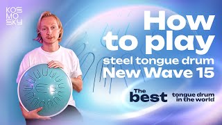 How to play New Wave 15 tongue drum / Kosmosky / Techniques, notes, chords, practise / tank drum