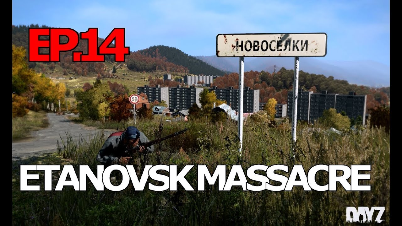 DayZ - Etanovsk Massacre! EP.14