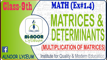 9th Class Math - Matrices & Determinants (Multiplication of Matrices) Ch#01, Ex=1.4 Q # 4 to 6