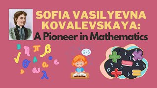 Sofia Vasilyevna Kovalevskaya: A Pioneer in Mathematics