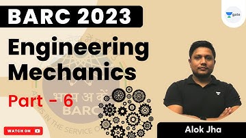 Engineering Mechanics | Part - 6 | BARC 2023 | Urja Series | Alok Jha