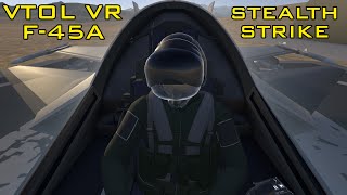 VTOL VR - F-45A - Stealth Strike