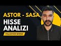 Astor - Sasa ve Borsa İStanbul Analizi Yükselecekler Mi ?