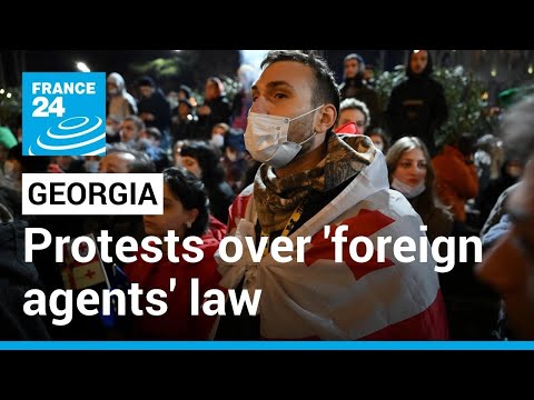 Thousands protest in Tbilisi against controversial Georgian 'foreign agents' law • FRANCE 24