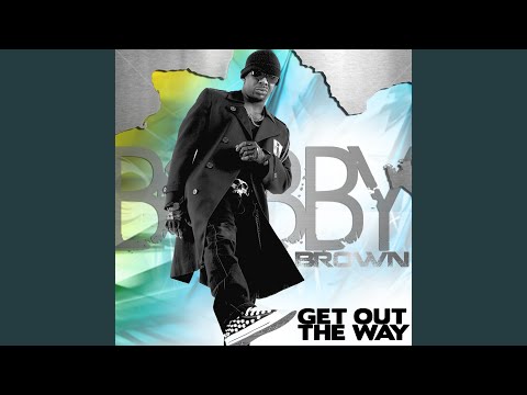 Putar Get Out the Way - Bobby Brown