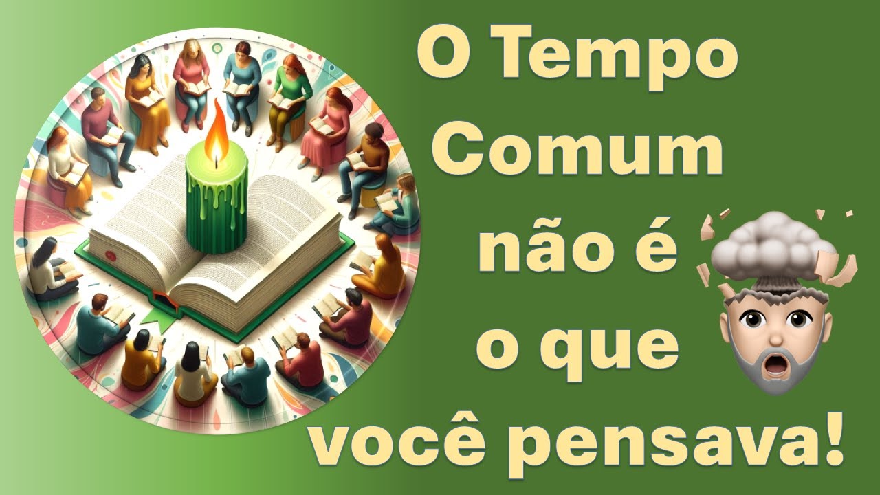 O Tempo Comum não é o que você pensava
