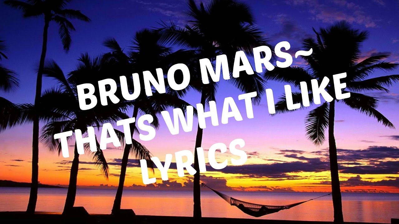 BRUNO MARS THAT'S WHAT I LIKE LYRICS YouTube BRUNO MARS THAT'S WHAT I LIKE LYRICS YouTube