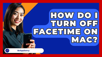 How Do I Turn Off FaceTime On Mac? - Be App Savvy