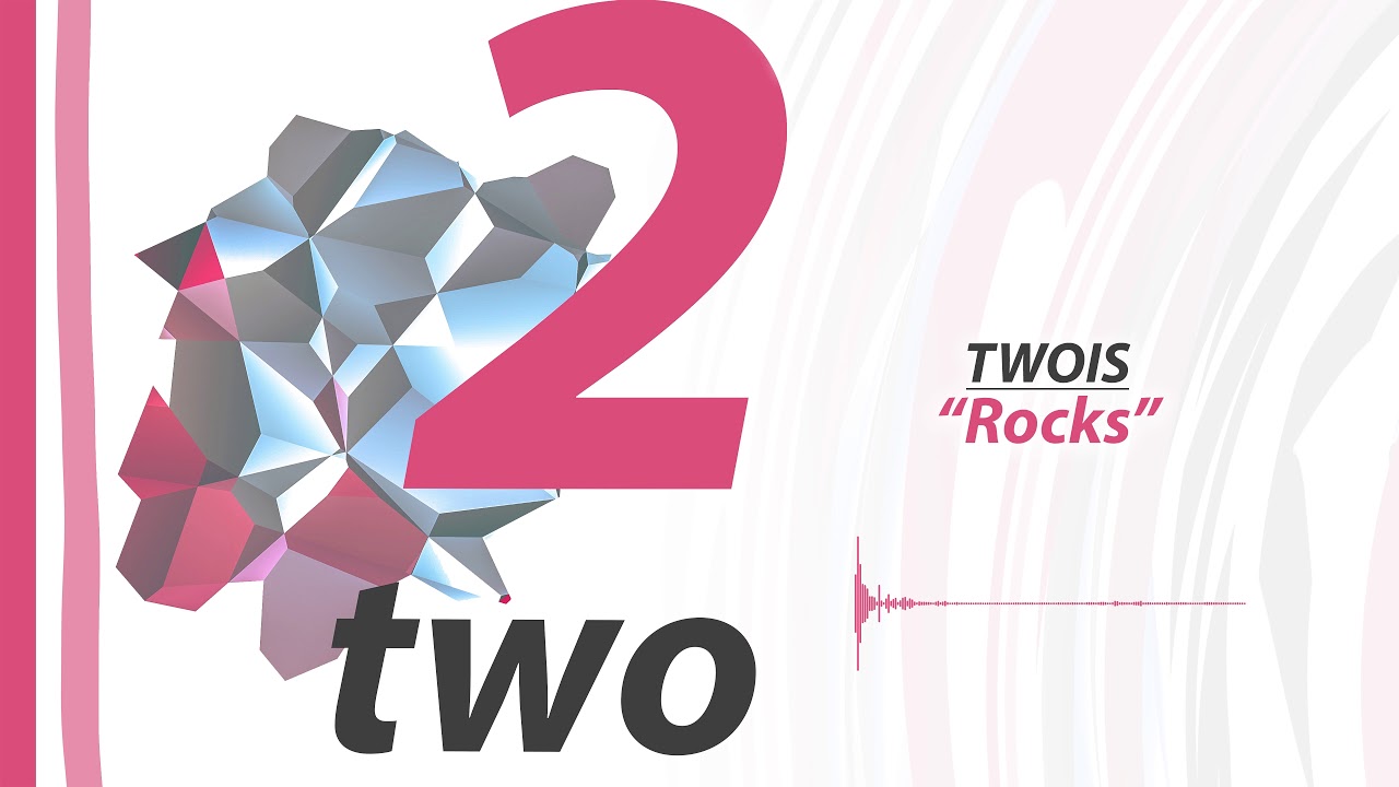TWOIS - Rocks (OFFICIAL AUDIO)