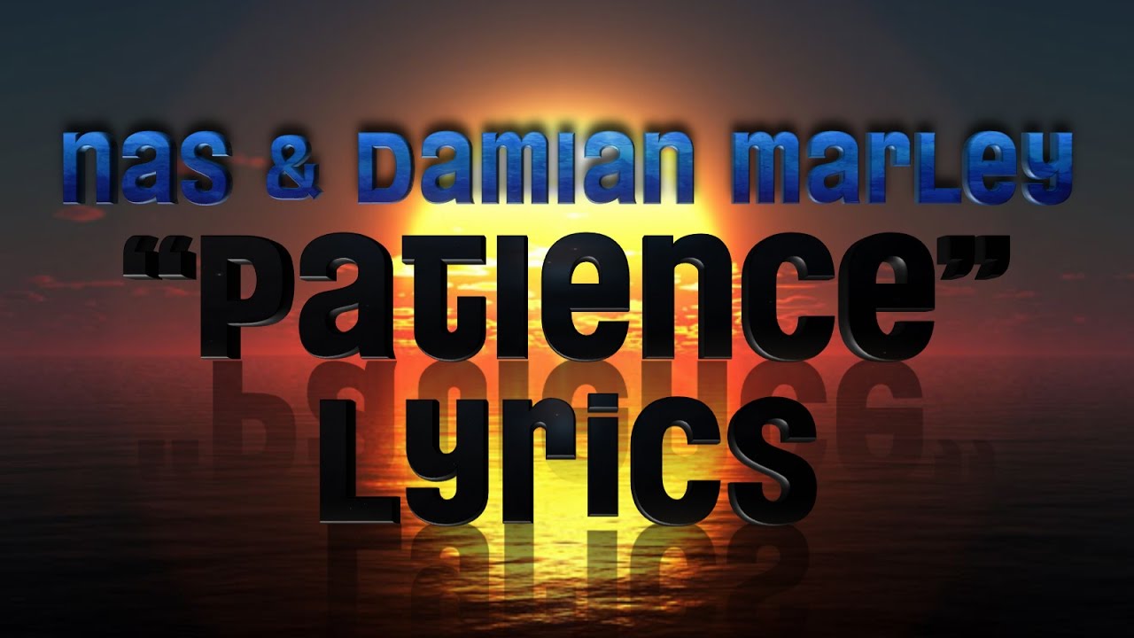 Nas & Damian Marley - Patience ( with lyrics ) 