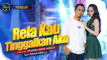 RELA KAU TINGGALKAN AKU - Difarina Indra Adella Ft. Fendik Adella - OM ADELLA