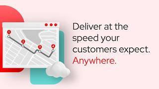 Deliver at the speed your customers expect. Anywhere.