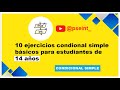 10 EJERCICIOS CONDICIONAL SIMPLE PARA ESTUDIANTES DE 14 AÑOS