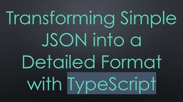 Transforming Simple JSON into a Detailed Format with TypeScript