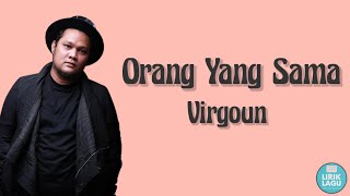 Orang Yang Sama-Virgoun || lyrics Video