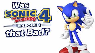 Was Sonic 4 Episode 1 Really That Bad? | Sonic 4 Retrospective