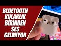 BLUETOOTH KULAKLIK BİRİNDEN SES GELMİYOR: &Ccedil;&Ouml;Z&Uuml;M &Ouml;NERİLERİ