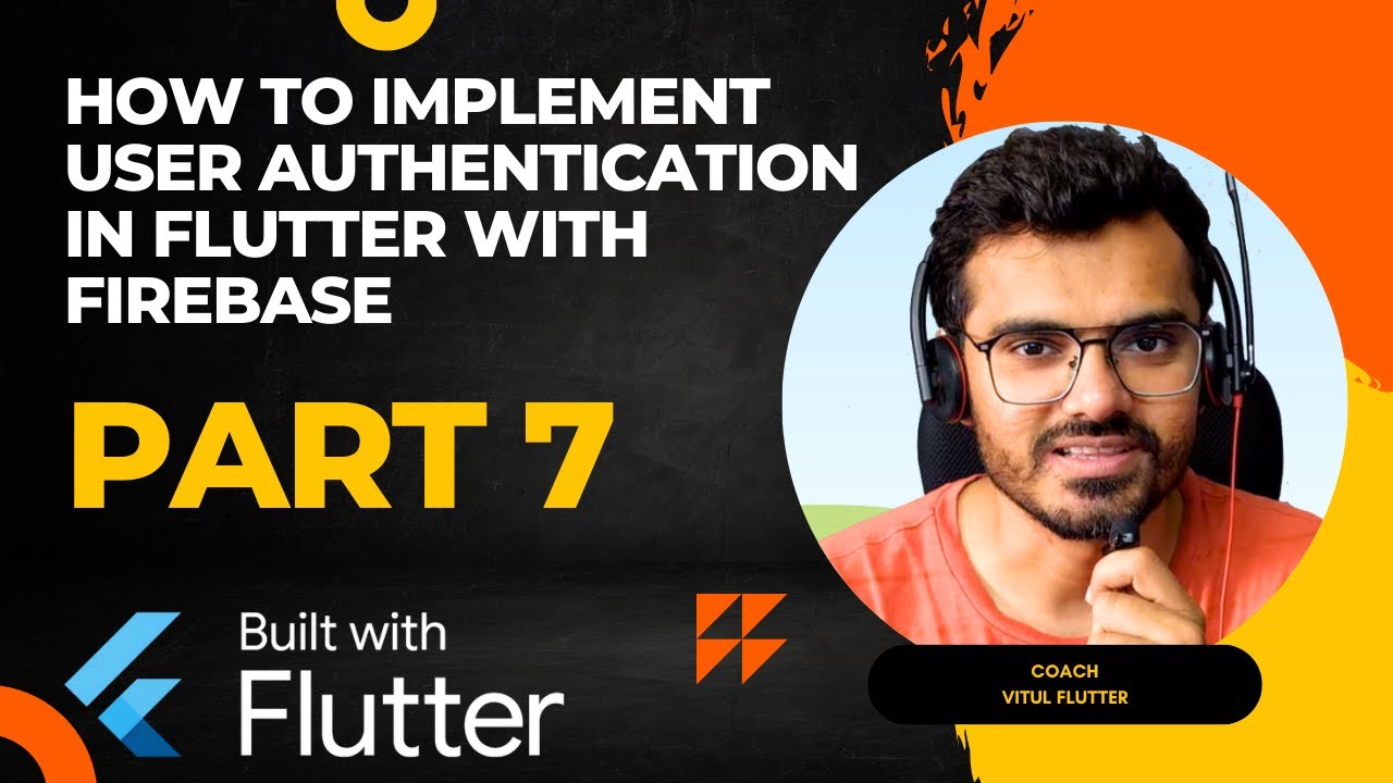 How to Implement User Authentication in Flutter with Firebase Part 7 ...