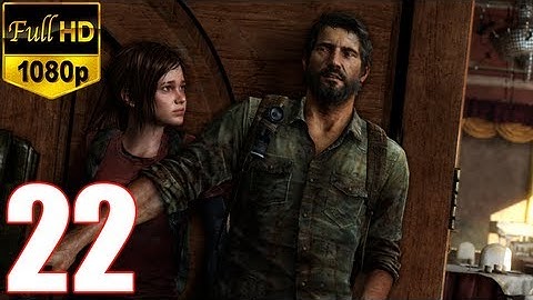 The Last Of Us - Walkthrough Part 22 Gameplay Let