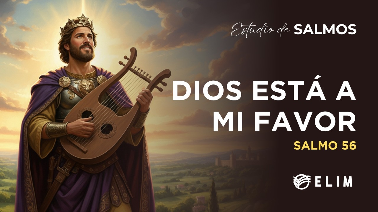 Dios está a mi favor | Salmo 56 | Estudio Bíblico