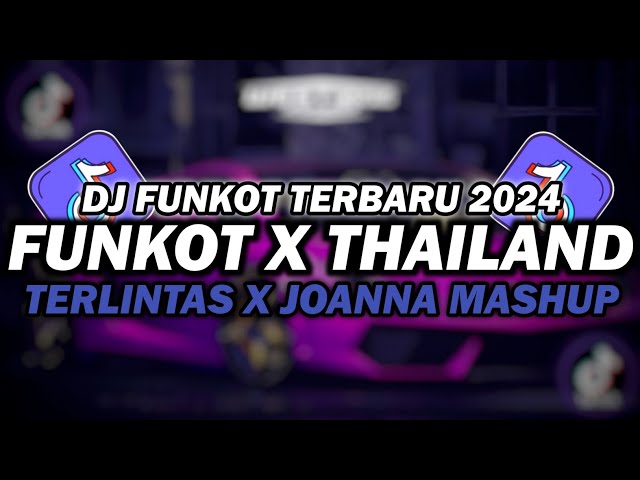 DJ FUNKOT X THAILAND TERLINTAS X JOANNA | DJ FUNKOT TERBARU 2024 FULL BASS KENCENG class=