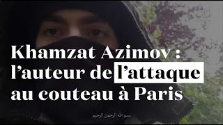 Qui est Khamzat Azimov, l'auteur de l'attaque au couteau à Paris ?