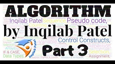 Designing Algorithm Part 3 for O Level-IGCSE Computer Science by Inqilab Patel