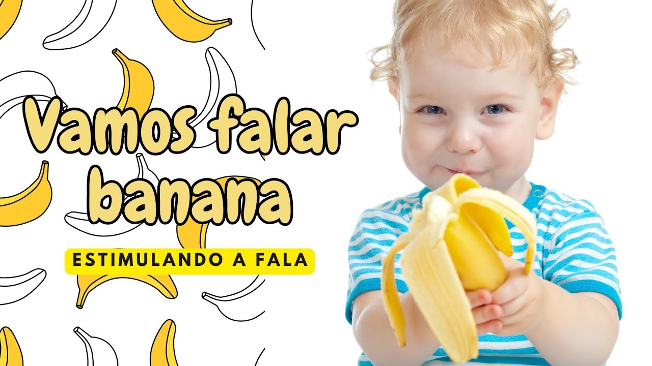 Primeiras palavras - Banana | Estimulando a fala | Educação infantil ...