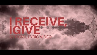 Feast Worship - I Receive, I Give (Official Lyric Video)