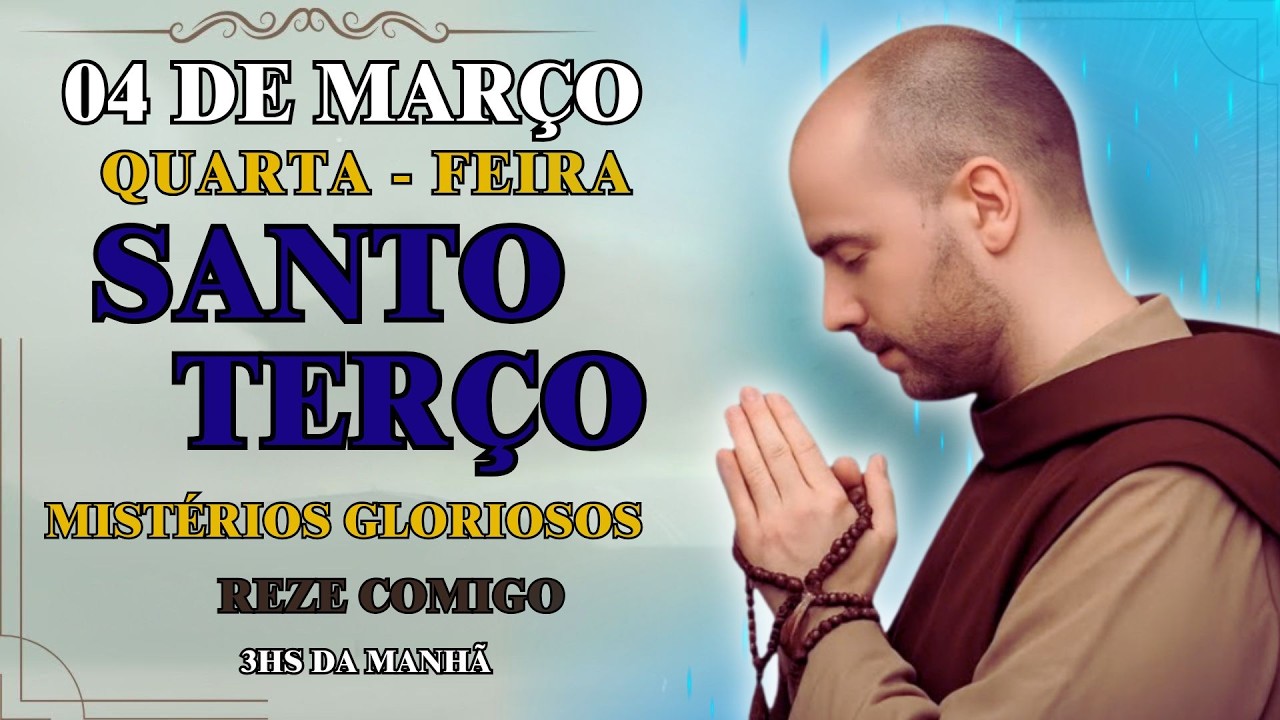 📿 TERÇO DE HOJE — 04/03/2026 — QUARTA-FEIRA — MISTÉRIOS LUMINOSOS 📿