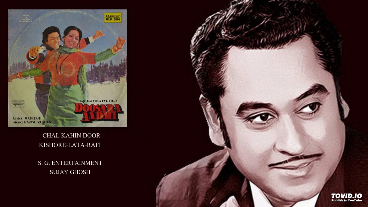 CHAL KAHIN DOOR - KISHORE-LATA-RAFI - DOOSRA AADMI(1977) - RAJESH ROSHAN