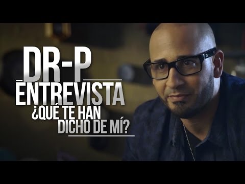 Dr. P - ¿Qué te han dicho de mí? - Entrevista