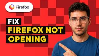 How to Fix Firefox Not Opening [2026 Full Guide]