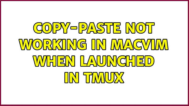 copy-paste not working in MacVim when launched in tmux (3 Solutions!!)