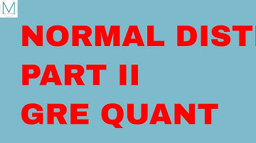 NORMAL DISTRIBUTION PROBLEMS VIDEO-PART II/GRE QUANTITATIVE