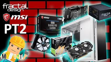 Fractal Design Define R6 & MSI B360 Build PT2