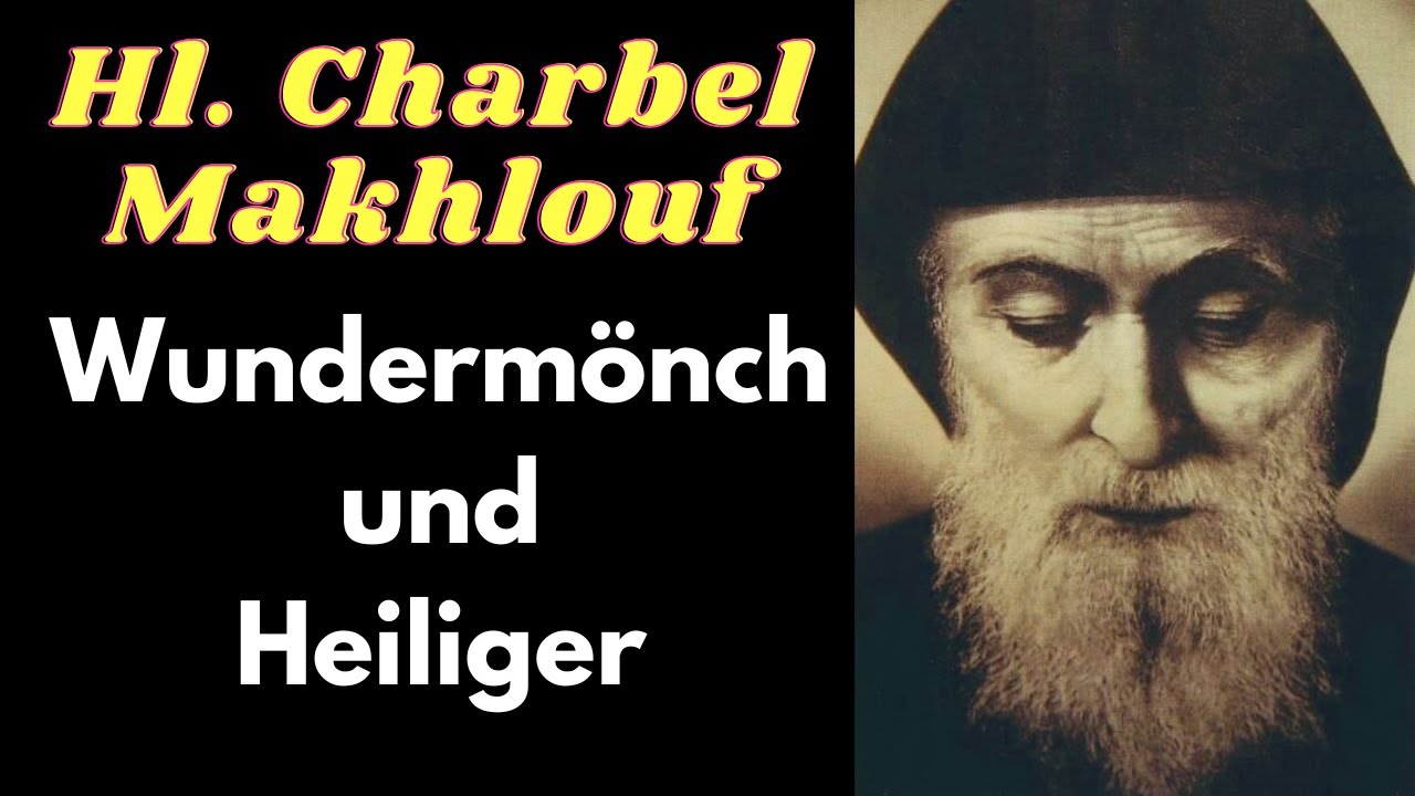Heiliger Charbel Makhlouf - Wundermönch aus dem Libanon