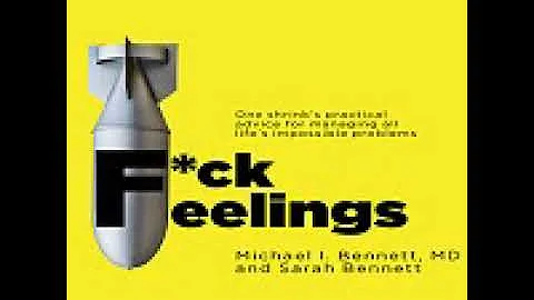 F*ck Feelings: Practical Advice for Managing All L...