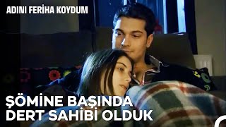 Zengin Olma Yolunda Feriha #8: Hayatımın Cezası, Dağ Evinde Emir'le Bir Gece - Adını Feriha Koydum