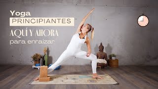 Yoga Principiantes AQUÍ Y AHORA para enraizar